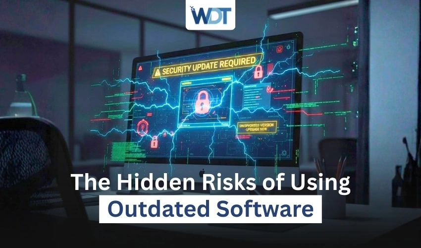 The Hidden Risks of Using Outdated Software